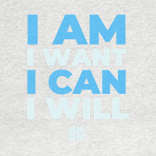 I AM I WANT I CAN I WILL AMEN by Samax